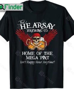 Thats Hearsay Brewing Co Home Of The Mega Pint Funny Thats Hearsay Brewing Co Shirt