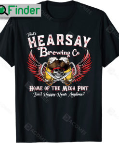 Thats Hearsay Brewing Co Home Of The Mega Shirt