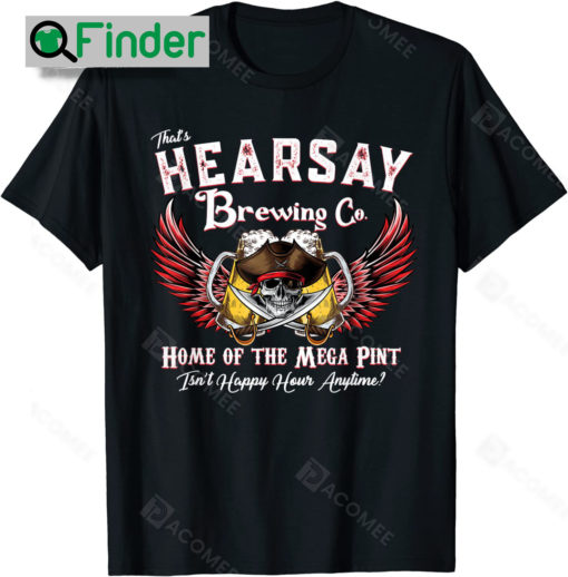 Thats Hearsay Brewing Co Home Of The Mega Shirt