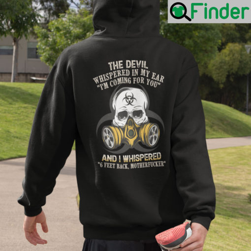 The Devil Whispered In My Ear Im Coming For You Hoodie
