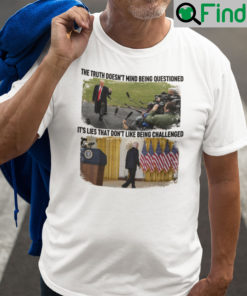 The Truth Doesnt Mind Being Questioned Pro Trump Anti Biden Shirt