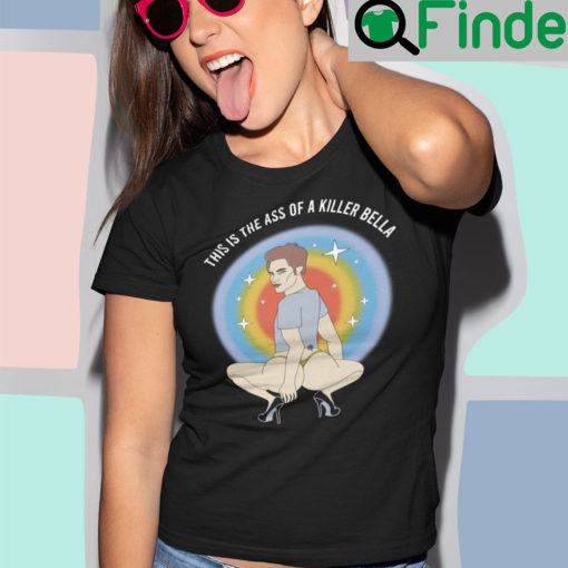 This Is The Ass Of A Killer Bella Robert Pattinson Shirt