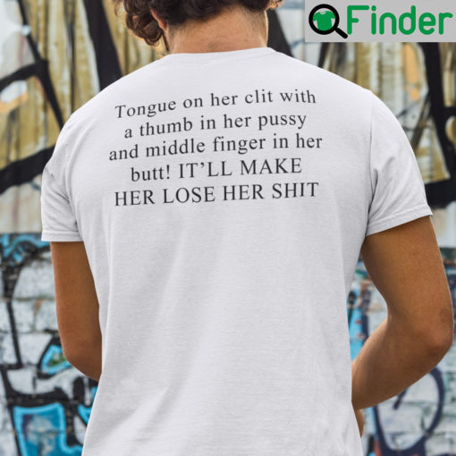 Tongue on Her Clit With A Thumb In Her Pussy And Middle Finger In Her Butt Shirt
