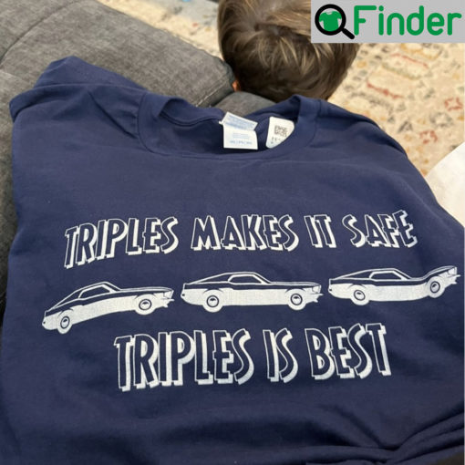 Triples Makes It Safe Shirt