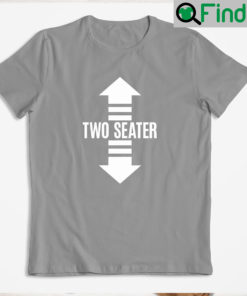Two Seater Funny Saying Shirt