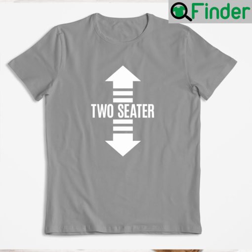 Two Seater Funny Saying Shirt