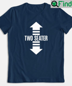 Two Seater Funny Saying Shirts