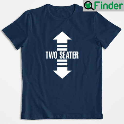 Two Seater Funny Saying Shirts