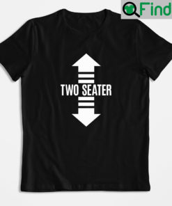 Two Seater Funny Saying T Shirt