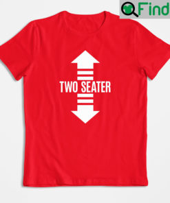 Two Seater Funny Saying T Shirts