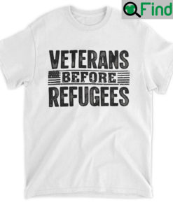 Veterans Before Refugees T Shirt