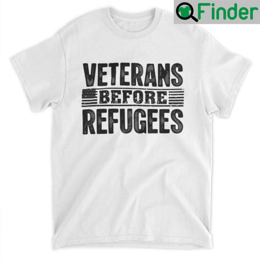 Veterans Before Refugees T Shirt