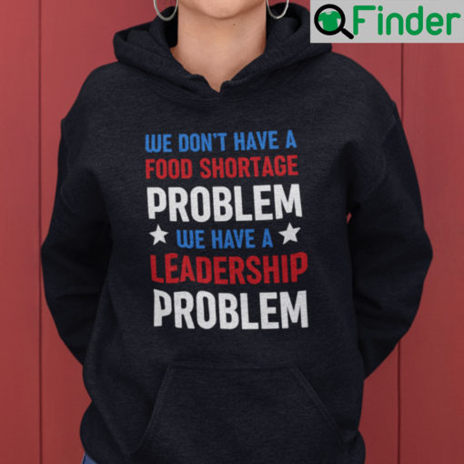 We Dont Have A Problem We Have A Leadership Problem Hoodie