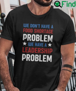 We Dont Have A Problem We Have A Leadership Problem Shirt