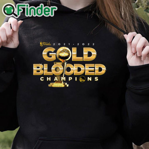 black hoodie Golden State Warriors Fanatics Branded 2022 NBA Finals Champions Gold Blooded T Shirt