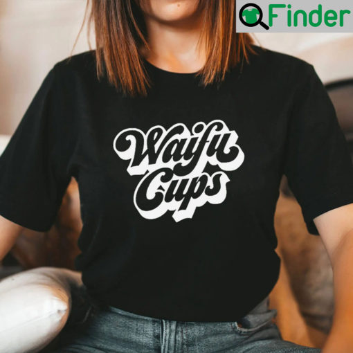 Anime Girl Kawaii Waifu Cups T Shirt