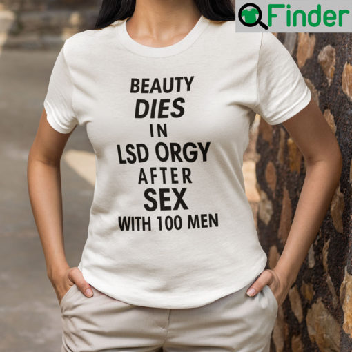 Beauty Dies In LSA Orrgy After Sex With 100 Men Shirt