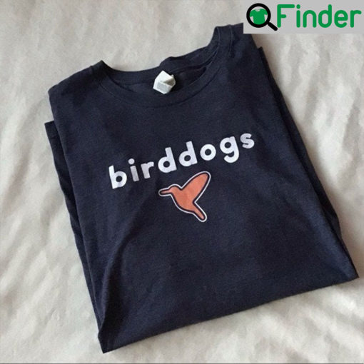 Birddogs I Once Shot A Flare Gun And Fainted T Shirt