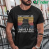 Black Cat I Drive Bus And I Know Things Shirt