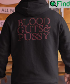 Blood Guts And Pussy Hoodie