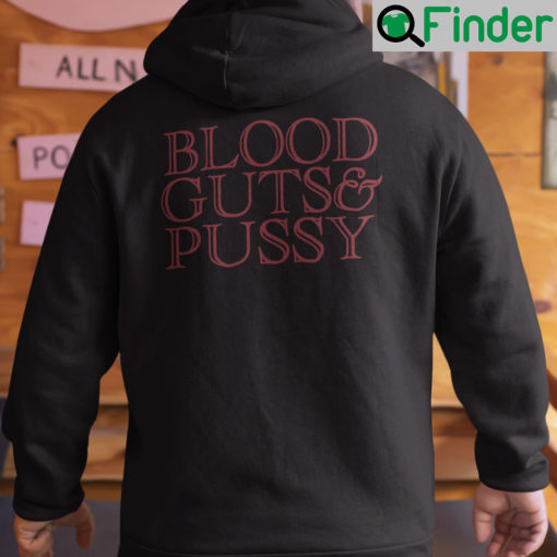 Blood Guts And Pussy Hoodie