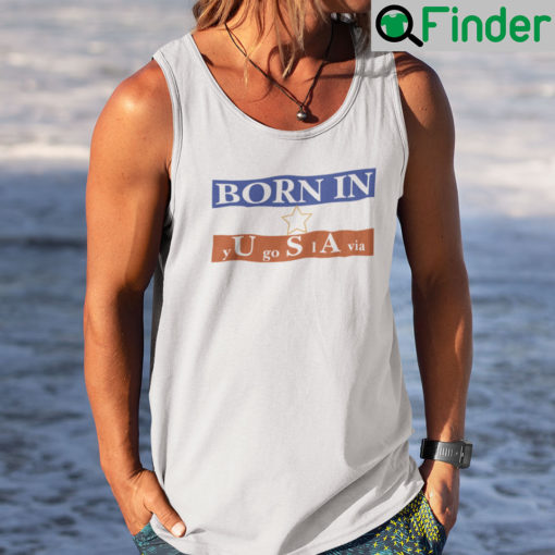 Born in USA Yugoslavia Tank Top