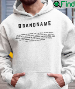 Brandname No Matter How Big A Splash You Make In This World Hoodie