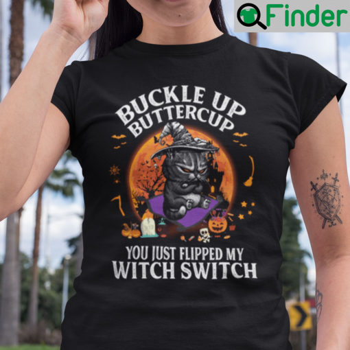 Buckle Up Buttercup You Just Flipped My Witch Switch Cat Shirt