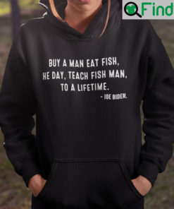 Buy A Man Eat Fish Hoodie He Day Teach Man To A Life Time