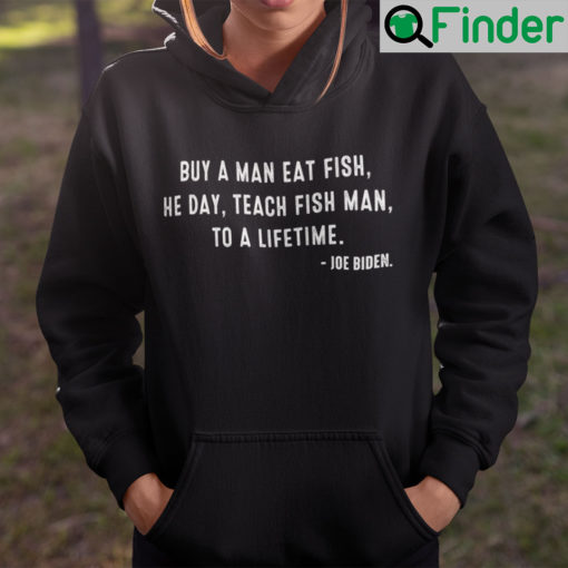 Buy A Man Eat Fish Hoodie He Day Teach Man To A Life Time