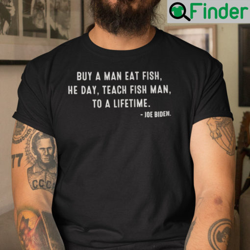 Buy A Man Eat Fish Unisex Shirt He Day Teach Man To A Life Time