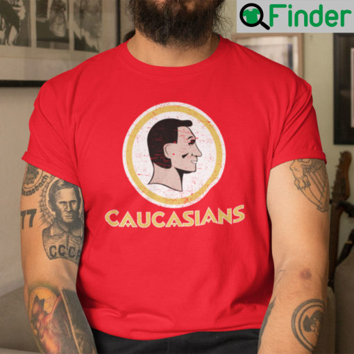 Caucasians Shirt Caucasians Washington Redskins