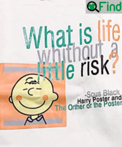 Charlie Brown What Is Life Without A Little Risk T Shirt