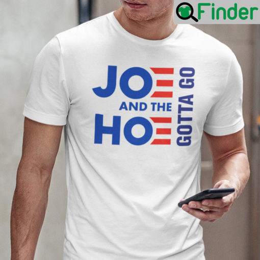 Classic Joe And Hoe Gotta Go T Shirt Political Gift