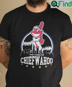 Cleveland Indians Since 1915 To Forever Chief Wahoo T Shirt