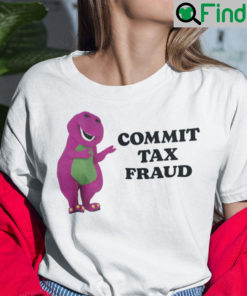 Commit Tax Fraud Shirt