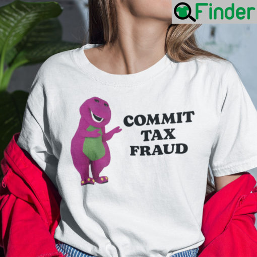 Commit Tax Fraud Shirt