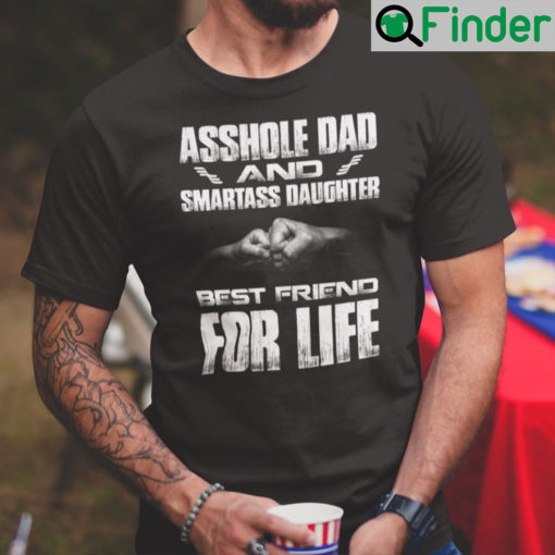 Dad Daughter Shirt Asshole Dad Smartass Daughter Best Friend