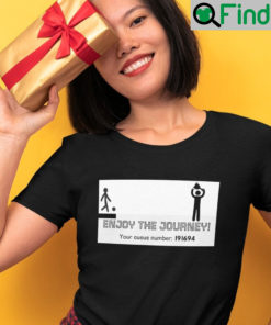 Enjoy The Journey Queue Number T Shirt