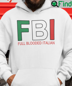 FBI Full Blooded Italian Shirt Hoodie