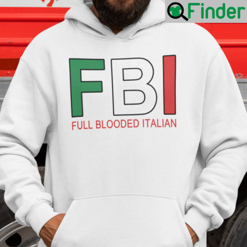 FBI Full Blooded Italian Shirt Hoodie