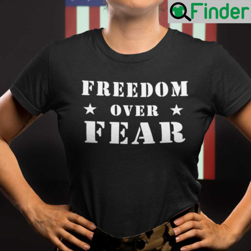 Freedom Over Fear Shirt