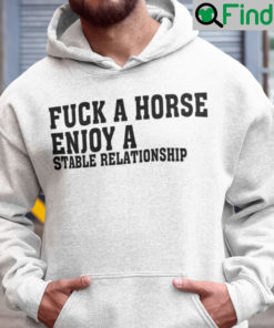 Fuck A Horse Enjoy A Stable Relationship Hoodie