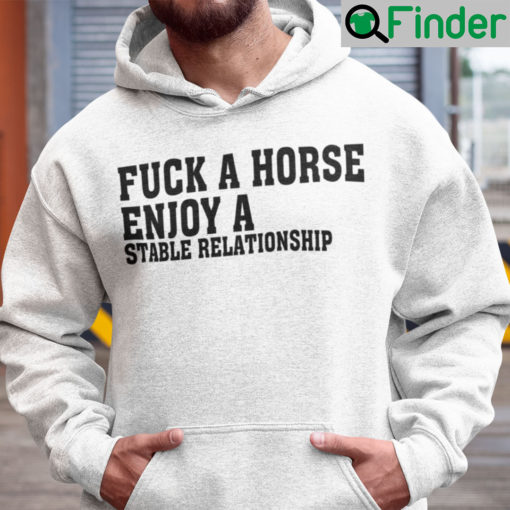 Fuck A Horse Enjoy A Stable Relationship Hoodie