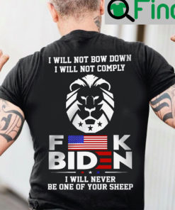 Fuck Biden I Will Never Be One Of Your Sheep Shirt