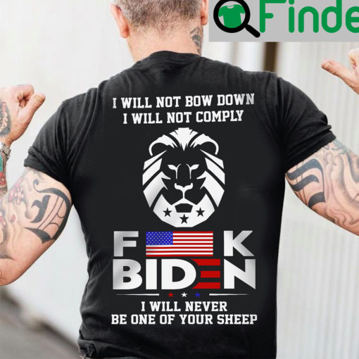 Fuck Biden I Will Never Be One Of Your Sheep Shirt