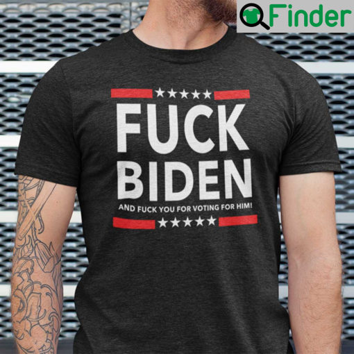 Fuck Biden T Shirt Fuck Voting For Him