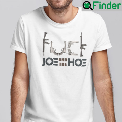 Fuck Joe And The Hoe Shirt Pro Gun Pro 2nd Amendment Anti Biden