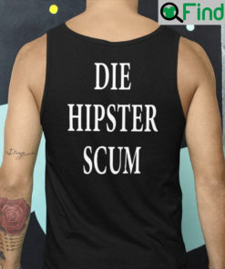 Funny Die Hipster Scum Shirt