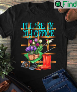 Garden Shirt Ill Be In My Office Hummingbird Flowers